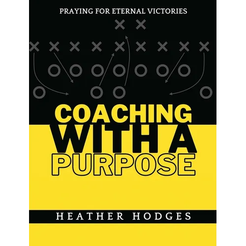 Coaching With a Purpose: Praying for Eternal Victories - Paperback