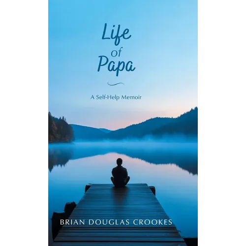 Life of Papa: A Self-Help Memoir - Hardcover