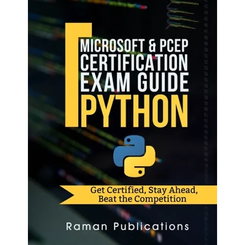 Microsoft Python Certification Exam 98-281 & PCEP - Preparation Guide: Introduction To Programming Using Python, PCEP - Certified Entry Level Python P - Paperback