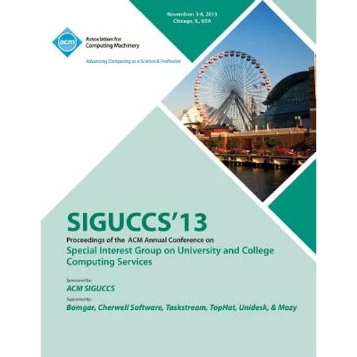 Siguccs 13 Proceedings of the ACM Annual Conference on Special Interest Group on University and College Computing Services - Paperback