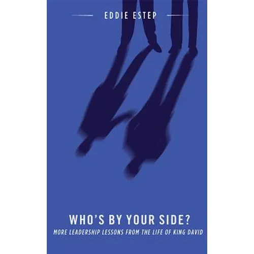 Who's by Your Side?: More Leadership Lessons from the Life of King David - Paperback