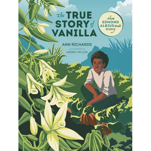 The True Story of Vanilla: How Edmond Albius Made History - Hardcover