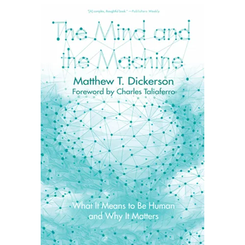 The Mind and the Machine: What It Means to Be Human and Why It Matters - Paperback