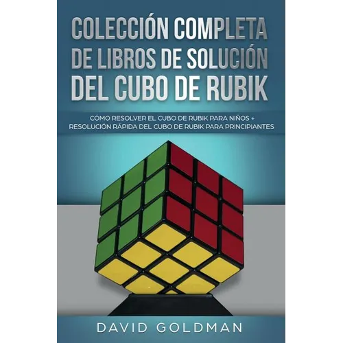 Colección Completa de Libros de Solución Del Cubo de Rubik: Cómo Resolver el Cubo de Rubik para Niños + Resolución Rápida Del Cubo de Rubik para Princ - Paperback