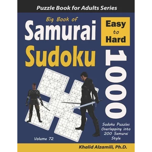 Big Book of Samurai Sudoku: 1000 Easy to Hard Sudoku Puzzles Overlapping into 200 Samurai Style - Paperback