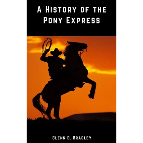 A History of the Pony Express - Hardcover