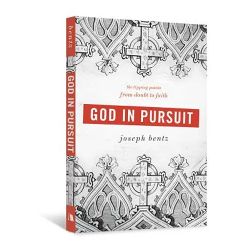 God in Pursuit: The Tipping Points from Doubt to Faith - Paperback