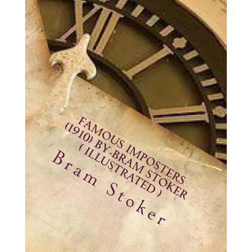 Famous imposters (1910) by Bram Stoker ( ILLUSTRATED ) - Paperback