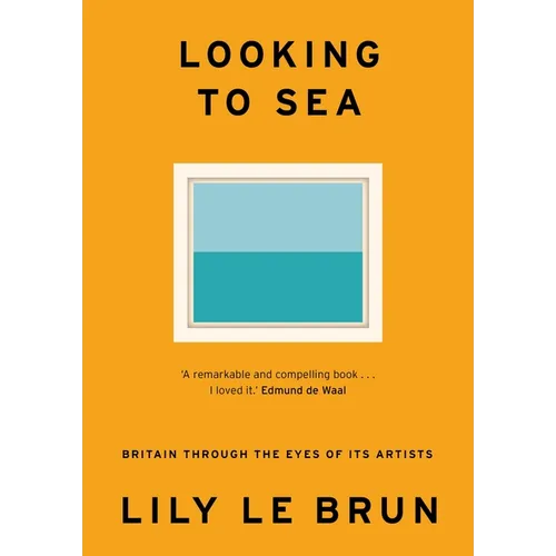 Looking to Sea: Britain Through the Eyes of Its Artists - Hardcover