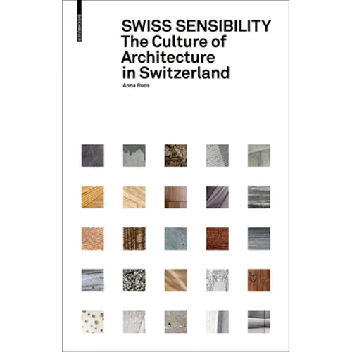 Swiss Sensibility: The Culture of Architecture in Switzerland - Hardcover