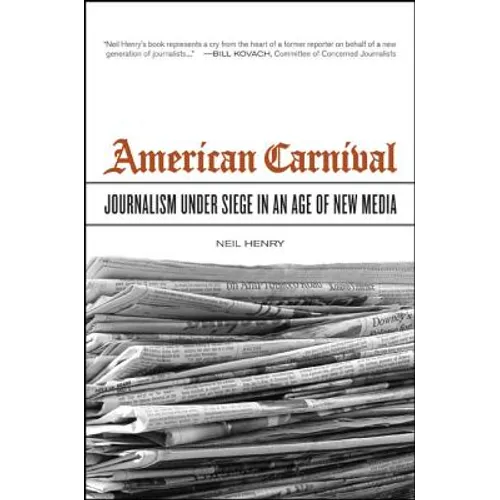 American Carnival: Journalism Under Siege in an Age of New Media - Hardcover
