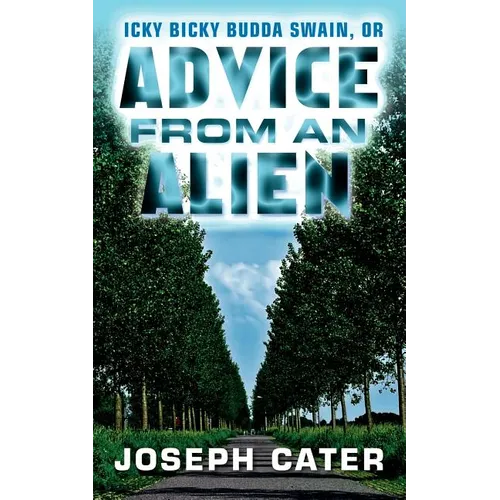 Advice From an Alien: or Icky Bicky Budda Swain - Paperback