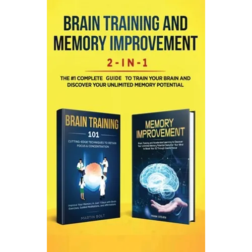 Brain Training and Memory Improvement 2-in-1: Brain Training 101 + Memory Improvement - The #1 Complete Box Set to Train Your Brain and Discover Your - Hardcover