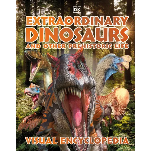 Extraordinary Dinosaurs and Other Prehistoric Life Visual Encyclopedia - Hardcover