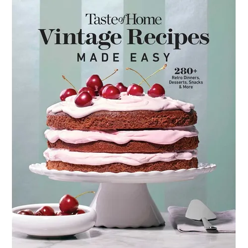 Taste of Home Vintage Recipes Made Easy: 285 Retro Dishes and Baked Goods for Today's Cooks, Paperback, 320 Pages - Paperback