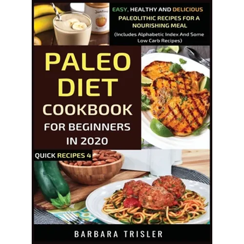 Paleo Diet Cookbook For Beginners In 2020: Easy, Healthy And Delicious Paleolithic Recipes For A Nourishing Meal (Includes Alphabetic Index And Some L - Hardcover