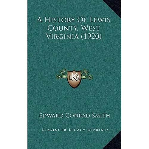 A History Of Lewis County, West Virginia (1920) - Hardcover