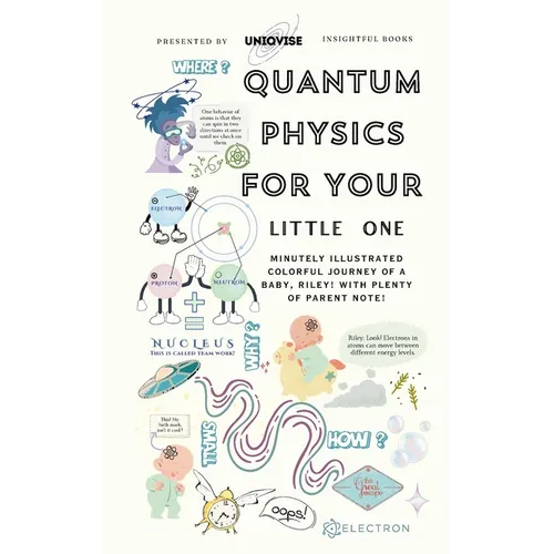 Quantum Physics For Your Little One: Minutely Illustrated Colorful Journey Of Riley, With Proper Parent Note! - Paperback