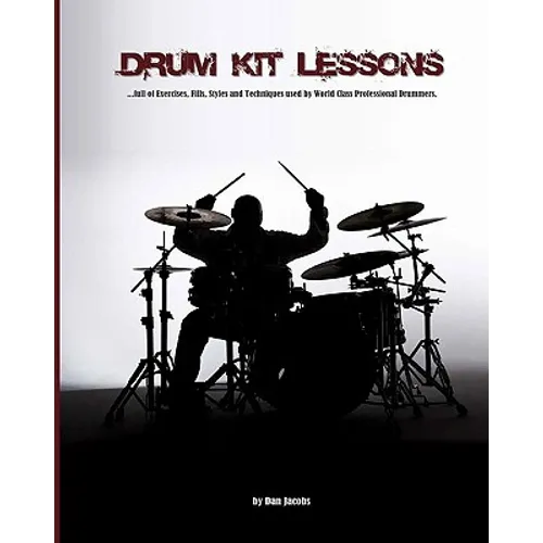 Drum Kit Lessons: full of Exercises, Fills, Styles and Techniques used by World Class Professional Drummer - Paperback