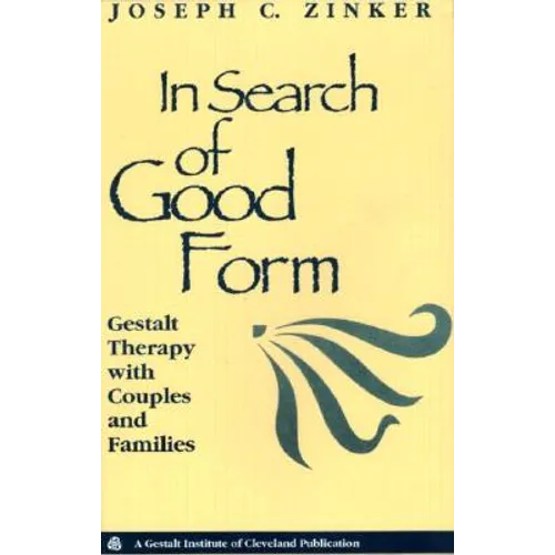 In Search of Good Form: Gestalt Therapy with Couples and Families - Paperback
