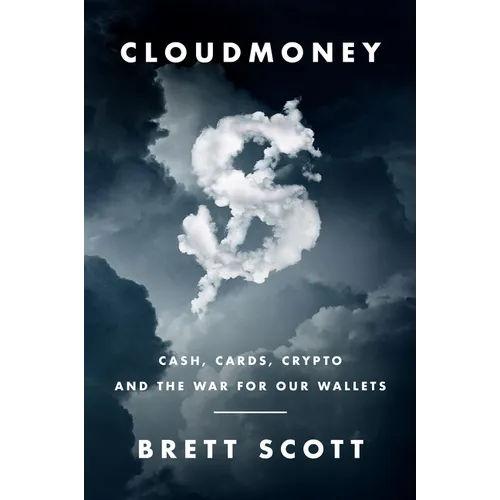 Cloudmoney: Cash, Cards, Crypto, and the War for Our Wallets - Hardcover