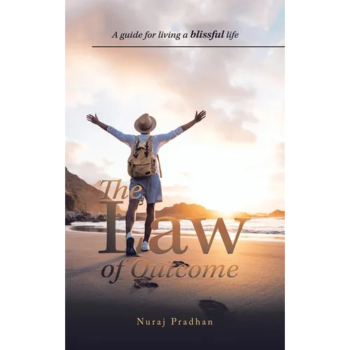 The Law of Outcome: A Guide for Living a Blissful Life - Hardcover