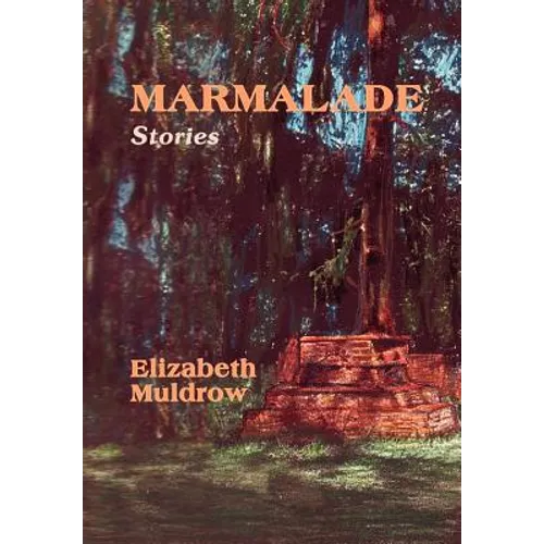 Marmalade: Stories - Hardcover