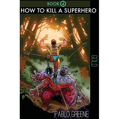 How to Kill a Superhero: Gold - Paperback