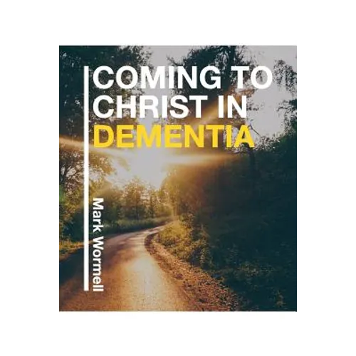 Coming to Christ in Dementia - Paperback
