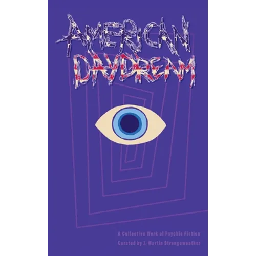 American Daydream: A Collective Work of Psychic Fiction - Paperback