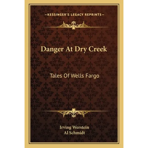 Danger At Dry Creek: Tales Of Wells Fargo - Paperback