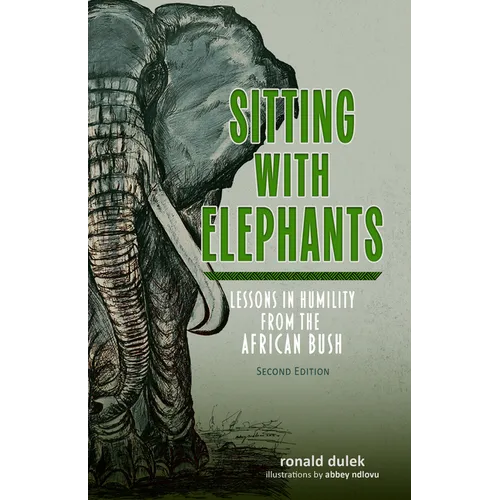 Sitting with Elephants: Lessons in Humility from the African Bush, Enhanced and Expanded Second Edition - Paperback