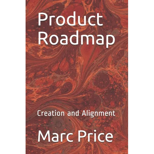 Product Roadmap: Creation and Alignment - Paperback