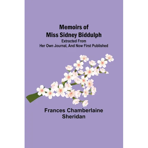 Memoirs of Miss Sidney Biddulph; Extracted from her own Journal, and now first published - Paperback