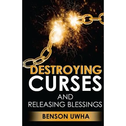 Destroying Curses and Releasing Blessings - Paperback