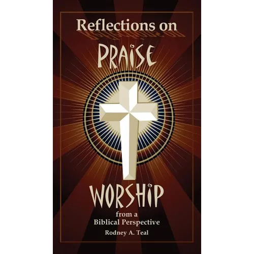 Reflections on Praise and Worship from a Biblical Perspective - Hardcover