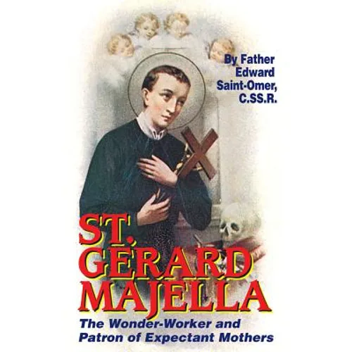 St. Gerard Majella: The Wonder-Worker and Patron of Expectant Mothers - Paperback