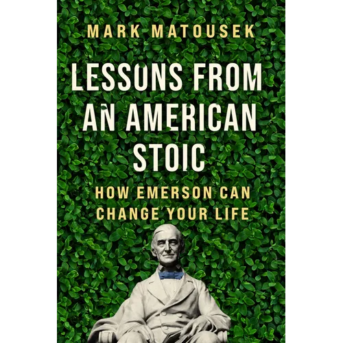 Lessons from an American Stoic: How Emerson Can Change Your Life - Hardcover
