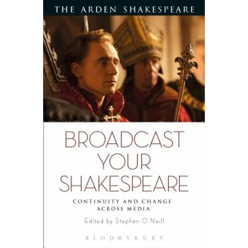 Broadcast your Shakespeare: Continuity and Change Across Media - Paperback