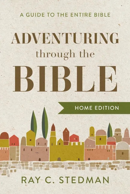 Adventuring Through the Bible: A Guide to the Entire Bible - Hardcover