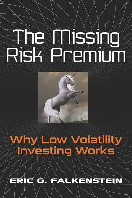 The Missing Risk Premium: Why Low Volatility Investing Works - Paperback