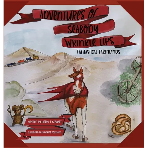 Adventures of Seabody Wrinkle Lips: Fantastical Farmlands - Hardcover