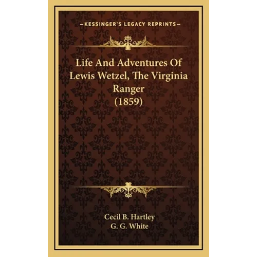 Life And Adventures Of Lewis Wetzel, The Virginia Ranger (1859) - Hardcover