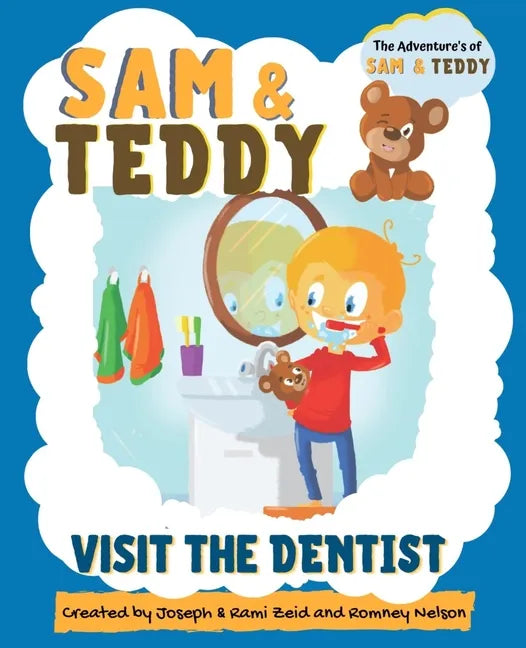 Sam and Teddy Visit the Dentist: The Adventures of Sam and Teddy The Fun and Creative Introductory Dental Visit Book for Kids and Toddlers - Paperback
