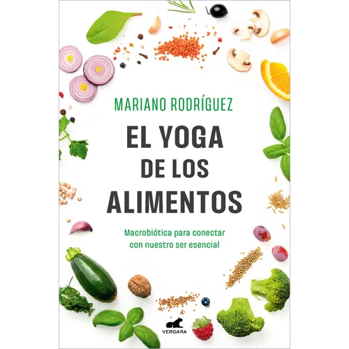 El Yoga de Los Alimentos: Macrobiótica Para Conectar Con Nuestro Ser Esencial / Food Yoga. Macrobiotics to Connect with Our Essential Being - Paperback