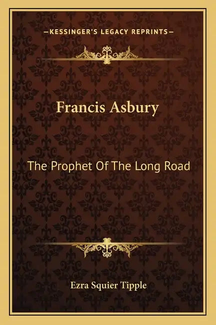 Francis Asbury: The Prophet of the Long Road - Paperback