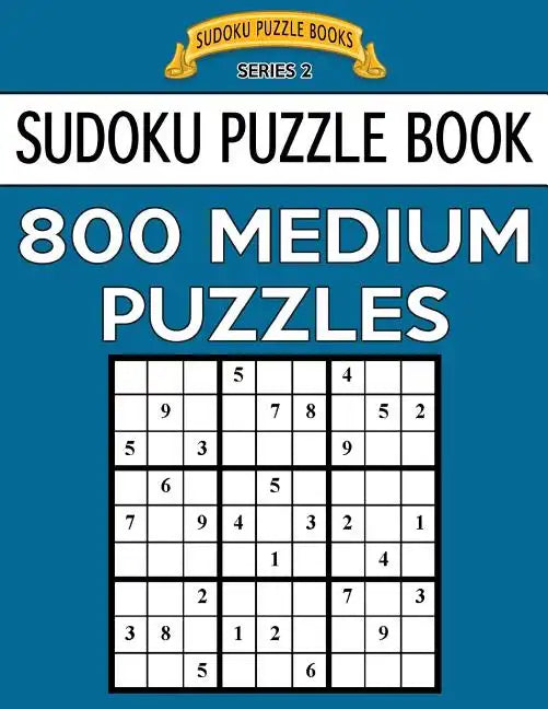 Sudoku Puzzle Book, 800 MEDIUM Puzzles: Single Difficulty Level For No Wasted Puzzles - Paperback