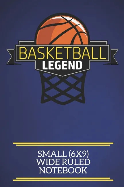 Basketball Legend Small (6x9) Wide Ruled Notebook: A fun note book, perfect for any sports fan who has everything else! - Paperback