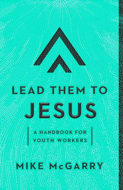 Lead Them to Jesus: A Handbook for Youth Workers - Paperback