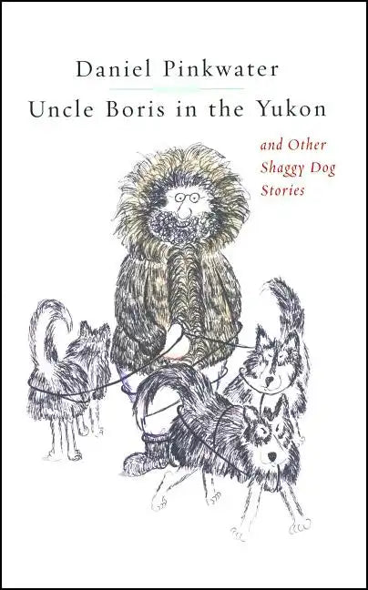 Uncle Boris in the Yukon and Other Shaggy Dog Stor - Paperback